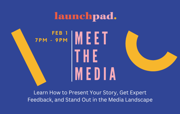 LAUNCHPAD: Meet the Media