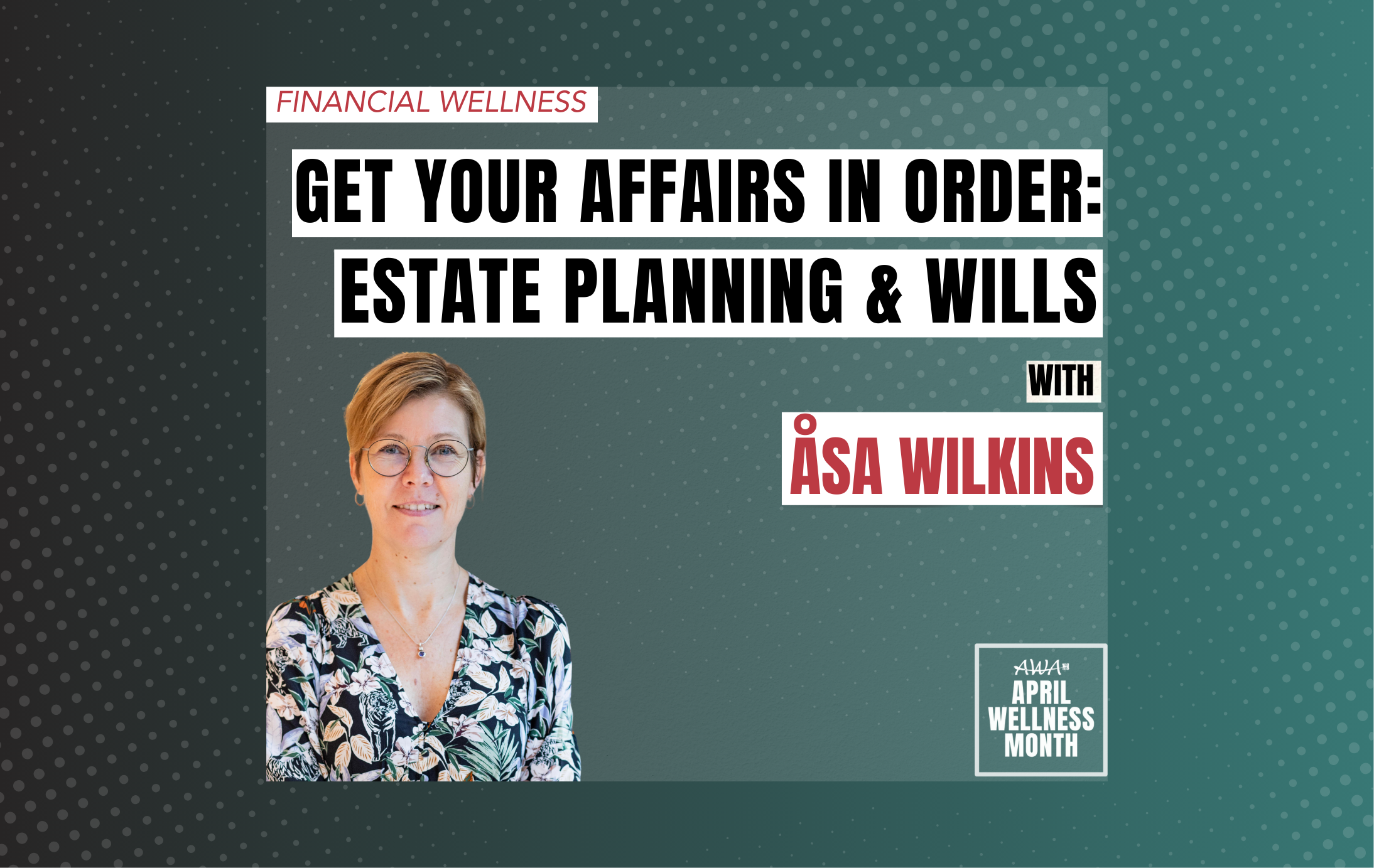 Get Your Affairs In Order: Estate Planning & Wills with Asa Wilkins